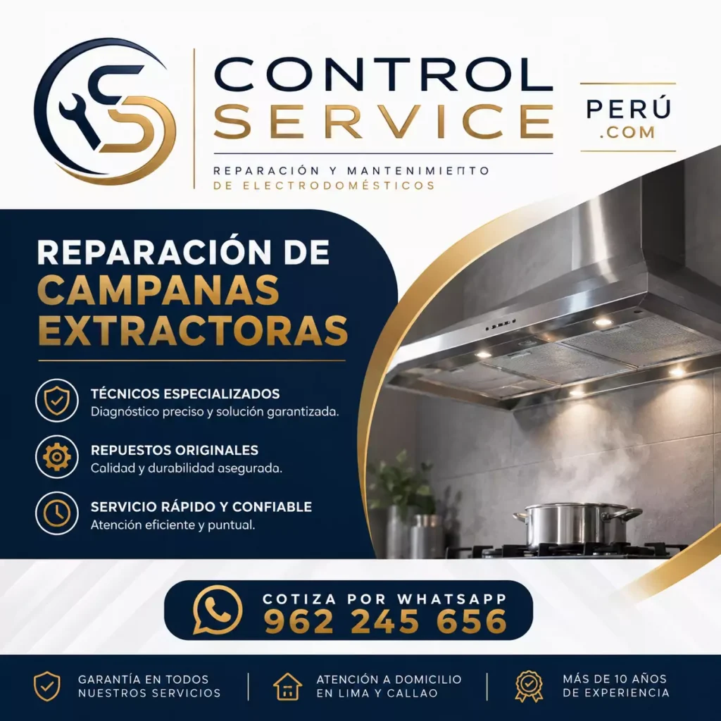 Control Service Perú para reparación de campanas extractoras, servicio técnico especializado contacto WhatsApp 962 245 656.